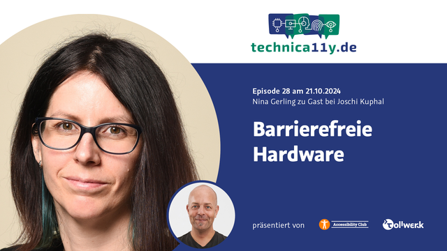 Episode 28 des technica11y.de-Webcast am 21.10.2024: Nina Gerling zum Thema „Barrierefreie Hardware“. Großes, kreisförmiges Portrait von Nina Gerling, daneben ein kleines Portrait von Joschi Kuphal, präsentiert von tollwerk und dem Accessibility Club.