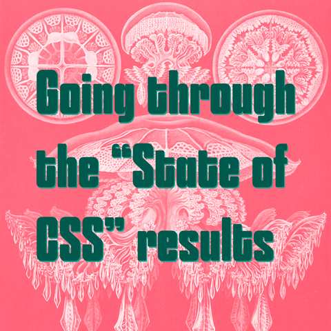 Green text on pink and white background of Ernst Haeckel’s Jellyfish illustrations :
Going through the “State of CSS” results