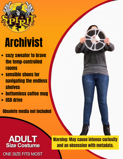 Spirit of Halloween costume bag cover with a photo of an AAPB archivist holding a reel of tape.

Text reads: Archivist.
- Cozy sweater to brave the temp-controlled rooms.
- Sensible shoes for navigating the endless shelves.
- Bottomless coffee mug.
- USB drive.
Obsolete media not included.

Warning: May cause intense curiosity and an obsession with metadata.