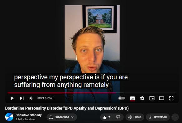 https://www.youtube.com/watch?v=w4e2PBoRgk0
Borderline Personality Disorder "BPD Apathy and Depression" (BPD)
 
 views  
23 Oct 2024
In this episode of the BPD Live Show with Sensitive Stability, host Kevin Reynolds discusses the topic "BPD Apathy and Depression". What it is like living with BPD. As a BPD survivor himself, Kevin provides insights into his process of coaching clients through BPD, emphasizing the importance of personal connections and understanding individual stories.