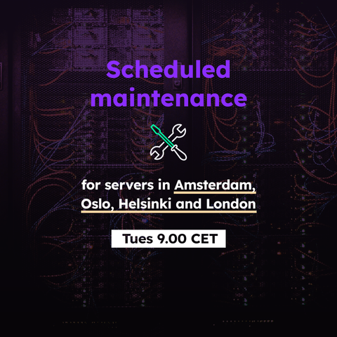 Server maintenance for servers in Amsterdam, Oslo, Helsinki and London