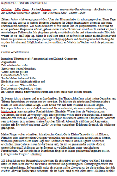 Textseite eng beschrieben.
Kapitel 2 DU BIST das UNIVERSUM

In meinen Träumen ist die Vergangenheit 
und Zukunft Gegenwart.

Gedichte und Gedanken über Träume, 
Wünsche und Bedürfnisse.

Stichpunkte zur weiterren Ausarbeitung, 
bzw. Einflechtung.
