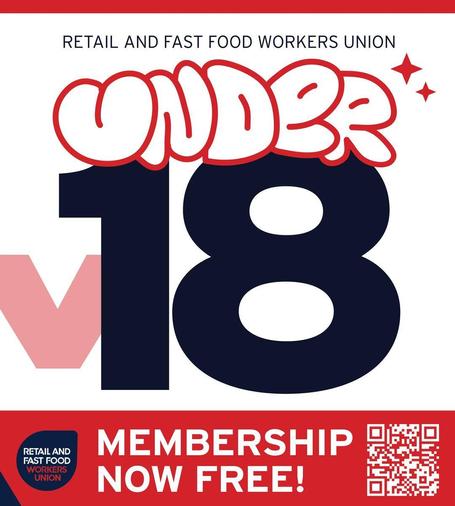 RETAIL AND FAST FOOD WORKERS UNION 

UNDER 18 
Membership now Free 

RETAIL AND FAST FOOD WORKERS UNION 

https://raffwu.org.au/

