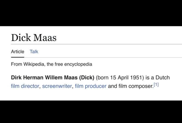 Dirk Herman Willem Maas (Dick) (born 15 April 1951) is a Dutch film director, screenwriter, film producer and film composer
