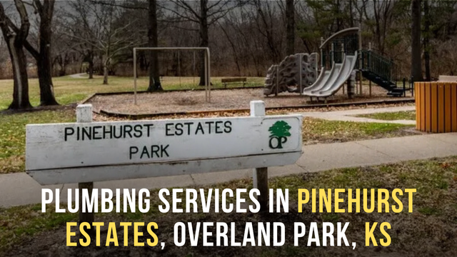 Plumbing Services In Pinehurst Estates, Overland Park, KS
