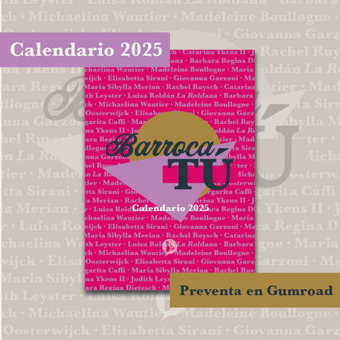 Portada del calendario sobre el fondo ampliado de la portada. En sendas cartelas se lee: "Calendario 2025" y "Preventa en Gumroad". La portada consiste en el logo de Barroca TÚ sobre un fondo fucsia con nombres de mujeres artistas. Debajo se lee "Calendario 2025" y debajo, mi logo personal.