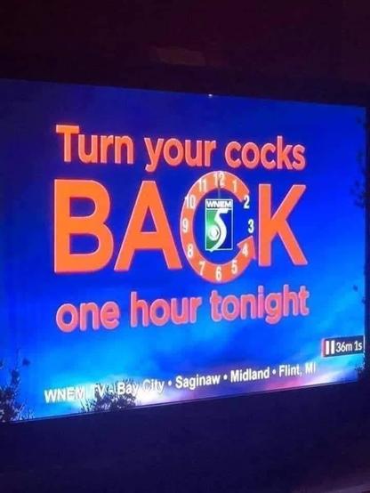 A local news station with a reminder to turn your cocks back one hour tonight (they likely misspelled “clocks”)