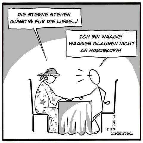 Ein Cartoon. Eine Wahrsagerin erklärt: Die Sterne stehen günstig für die Liebe. Der Zuhörer ruft: Ich bin Waage. Waagen glauben nicht an Horoskope!
