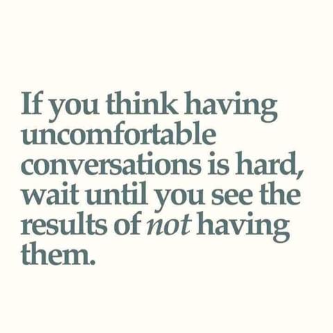 If you think having uncomfortable conversations is hard, wait until you see the results of NOT having them.