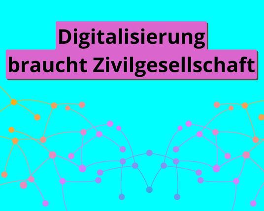 Grafik mit Text: Digitalisierung braucht Zivilgesellschaft