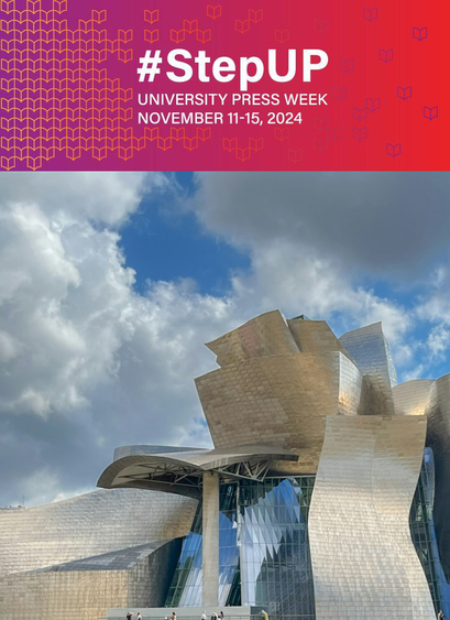 #StepUP
University Press Week 
November 11-15 2024
A photo of the Guggenheim Bilboa in Spain