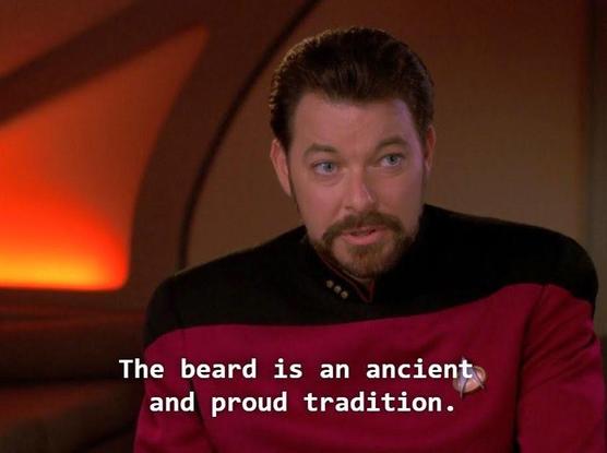 TNG scene. Riker is sitting in quarters. Some nice gentle orange mood lighting emits from the window. (Spaceship window, mind you). That's about all that's happening visually. Closed caption reads, "The beard is an ancient and proud tradition." 