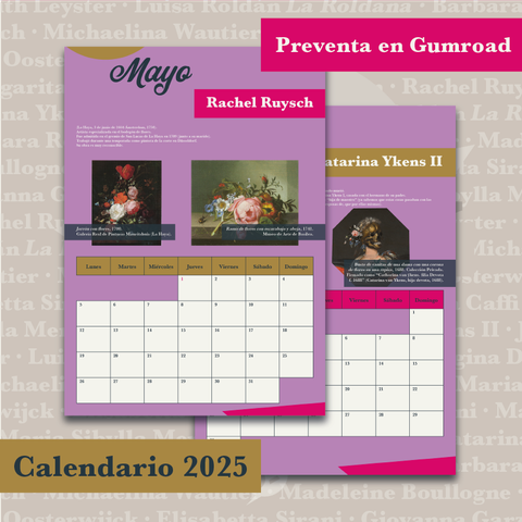 Hojas de mayo y junio sobre el fondo ampliado de la portada. En sendas cartelas se lee: "Calendario 2025" y "Preventa en Gumroad”. Ambos meses tienen la misma estructura de arriba a abajo: círculo dorado, nombre del mes, cartela con el nombre de la artista, breve biografía, dos obras con cartelas explicativas, cuadrícula del mes encabezada por los nombres de la semana y triángulo fucsia.