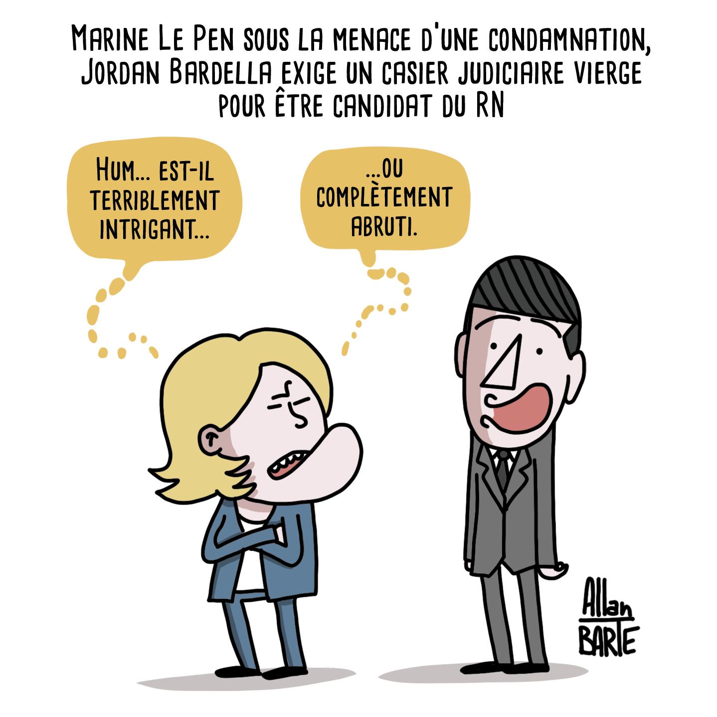 Titre : Marine Le Pen sous la menace d’une condamnation,
Jordan Bardella exige un casier judiciaire vierge pour être candidat du RN.


Marine Le Pen, méfiante, regarde du coin de l'œil Jordan Bardella arborant un grand sourire de chien fou-fou.

- Hum... est-il terriblement intrigant...
...ou complètement abruti.