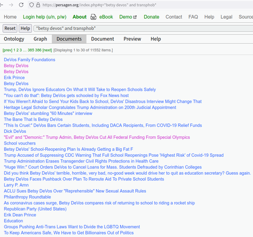 /1 More on dimwitted Trump1 EdSec / billionaire / transphobe Betsy DeVos

https://persagen.org/index.php >>
"betsy devos" and transphob*

Comments
* Gov. Greg Abbott (R-TX) another huge school voucher proponent
* also Charles Koch, Richard & Liz Uihlein, ...
* search Persagen.org for any of those (protip: capitalize boolean operators: AND OR)

#Trump1 #GOP #EdSec #BetsyDeVos #transphobe #vacuousness
#billionaires #Koch #Uihlein #PrivateSchools #SchoolVouchers
#capitalism #libertarianism
#Christofascism