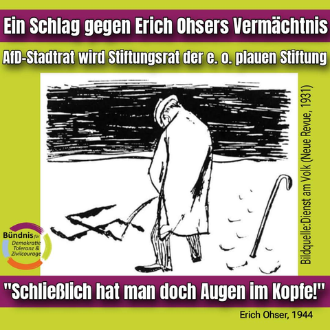 eine Karikatur zeigt einen Mann mit Stock und Hut der ein Hakenkreuz in den Schnee pinkelt. Darunter steht: Schließlich hat man doch Augen im Kopf. Darüber steht: Ein Schlag gegen Erich Ohsers Vermächtnis. Afd-Stadtrat wird Stiftungsrat