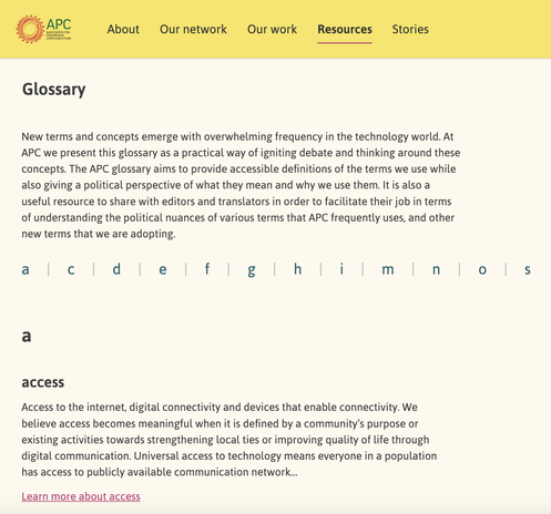 Screenshot of the Association for Progressive Communications website showing the 'Glossary' section under the 'Resources' tab in the navigation bar. The page has a yellow header and introductory text explaining the purpose of the glossary, which aims to provide accessible definitions of frequently used terms with political context for editors, translators, and the public. Below, there is an alphabetical navigation bar with letters 'a, c, d, e, f, g, h, i, m, n, o, s' linking to different sections. The section for the letter 'a' is open, showing the term 'access' defined as 'Access to the internet, digital connectivity and devices that enable connectivity.' The description emphasizes meaningful access as community-driven and its role in enhancing digital communication. A link at the bottom reads 'Learn more about access.'