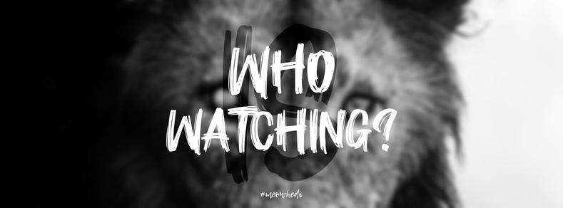 You never know who’s watching.
