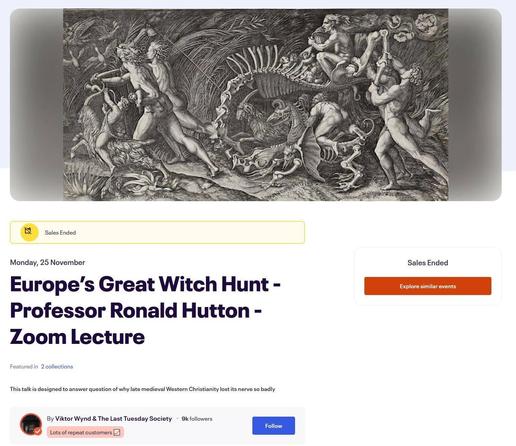 Image for Eventbrite webpage for ticket sales for Viktor Wynd Last Tuesday Society https://www.eventbrite.co.uk/e/europes-great-witch-hunt-professor-ronald-hutton-zoom-lecture-tickets-924197448447? talk Europe’s Great Witch Hunt - Professor Ronald Hutton - Zoom Lecture, top is woodcut with fantastical beasts ad witches, black and white, below and around text info about lecture online
