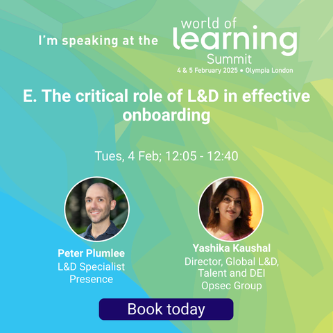 Promotional image for the World of Learning Summit 2025. The text reads: 'I'm speaking at the World of Learning Summit, 4 & 5 February 2025, Olympia London.' The session title is 'E. The critical role of L&D in effective onboarding.' The session is scheduled for Tuesday, 4 February, 12:05 - 12:40. Below the session details are photos and names of the speakers: Peter Plumlee, L&D Specialist at Presence, and Yashika Kaushal, Director, Global L&D, Talent and DEI at Opsec Group. A button at the bottom of the image reads 'Book today.