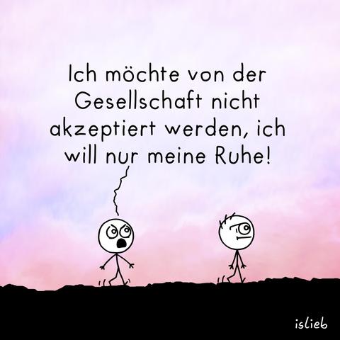 Comic. Zwei Figuren laufen durch die Gegend. Figur 1 ist sauer und ruft: "Ich möchte von der Gesellschaft nicht akzeptiert werden, ich will nur meine Ruhe!"