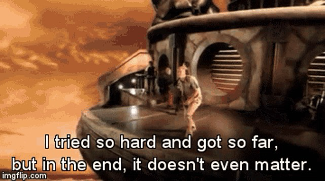 gif of Linkin Park’s music video for “In the End”. Caption quotes the lyrics “I tried so hard and got so far, and in the end, it doesn’t even matter.”
