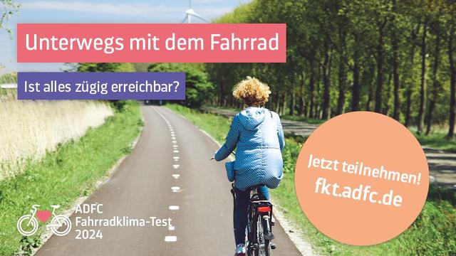 Unterwegs mit dem Fahrrad: Ist alles zügig erreichbar? ADFC-Fahrradklima-Test 2024. Jetzt teilnehmen: fkt.adfc.de