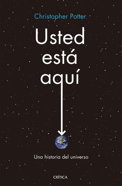 Portada del libro "Usted está aquí": bajo el título, una flecha señala a la Tierra en la inmensidad estrellada del espacio.