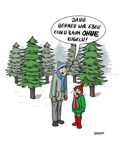 Ein Vater steht mit seinem bitterlich weinenden Sohn inmitten von Tannenbäumen und versucht ihn zu beruhigen: "Dann nehmen wir eben einen Baum OHNE Kugeln."