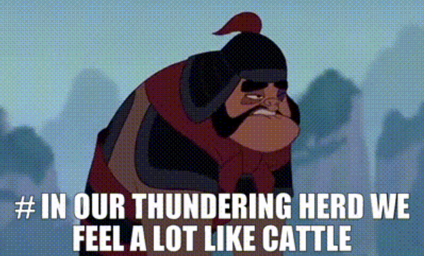 Screenshot from Mulan: "In our thundering herd we feel a lot like cattle"