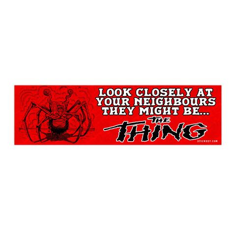 the thing: Look Closely At Your Neighbours They Might Be The Thing Bumper sticker #bumpersticker #bumperstickers #thething