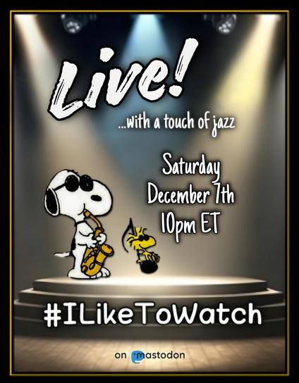 Snoopy plays a saxophone on stage with Woodstock. The caption reads, " Live, witha touch of jazz. Saturday December 7th 10pm ET. On Mastodon. Hashtag, I like to watch.