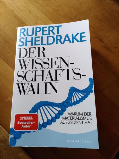 Bild meines Exemplars "Rupert Sheldrake: Der Wissenschaftswahn, Warum der Materialismus ausgedient hat", Knaur.Leben
Spiegel Bestseller-Autor