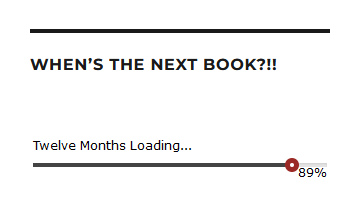 Graphic indicating Jim Butcher is 89% complete with his next Dresden Files Book named 
'Twelve Months'
