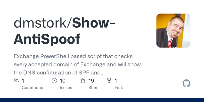 screenshot of GitHub repository: black letters on white background showing dmstork/Show-AntiSpoof and beneath it in smaller grey font: "Exchange PowerShell based script that checks every accepted domain of Exchange and will show the DNS configuration of SPF and..." 
Below some statistics and at the right profile photo of Dave Stork