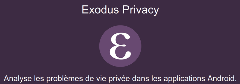 
Exodus Privacy
Analyse les problèmes de vie privée dans les applications Android.
