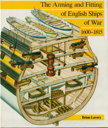 A book cover showing a cross-section illustration of a 17th century naval warship. Ballast, rope, cannons, pumps, and launches are all visible on different levels of the ship. The title is written in black text inside of a yellow box and reads, "The Arming and Fitting of English Ships of War 1600-1815." The by-line below is also black text inside a yellow box and reads, "Brian Lavery."