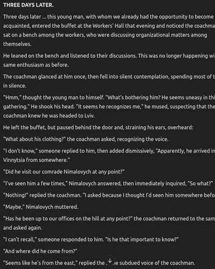 A digital English translation of the Ukrainian text titled "THREE DAYS LATER." from Chat GPT. The text is formatted on a dark background with light-colored text, featuring a narrative style. It recounts a young man's visit to a buffet at the Workers' Hall, where he observes a coachman and overhears a discussion among workers. The narrative includes dialogue between characters, revealing details about the young man and his background, including speculation about his origin and connections. The translation preserves the narrative tone of the original text, with proper paragraph breaks and dialogue formatting.