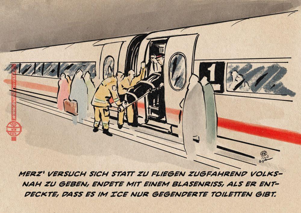 Illustration wie ein Mann auf einer Trage von Sanitätern unter den Augen von Passanten aus einem ICE verbracht wird. Textzeile: Merz‘ Versuch sich statt zu Fliegen zugfahrend volksnah zu geben, endete mit einem Blasenriss, als er entdeckte, dass es im <br />ICE nur gegenderte Toiletten gibt.