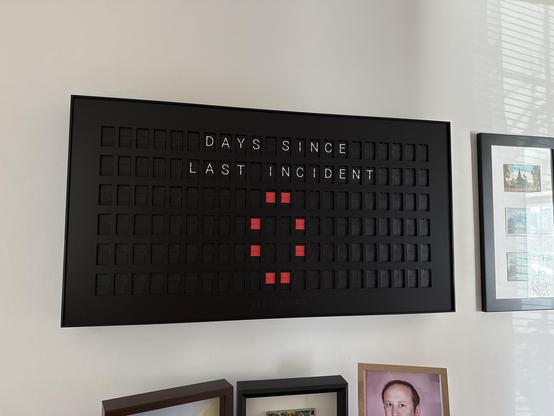 Vestaboard electronic sign, reading “DAYS SINCE LAST INCIDENT 0”