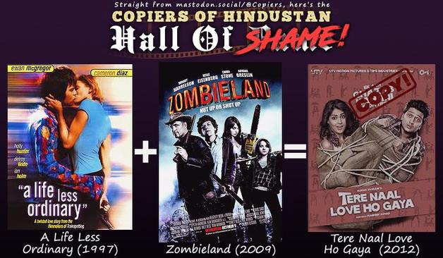 A Hall of Shame post with posters for A Life Less Ordinary (1997) and for Zombieland (2009). Plot elements and scenes from these two (and other) movies were plagiarized by the 2012 Bollywood “film” Tere Naal Love Ho Gaya, whose poster is also included.