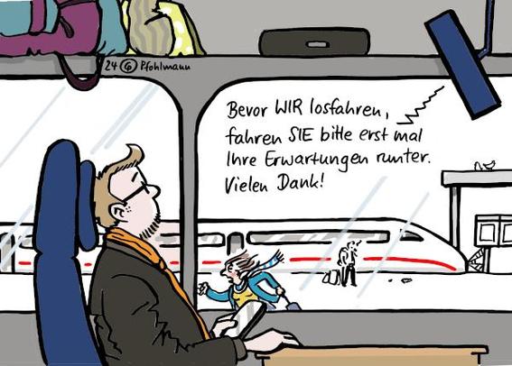 Szene in einem Zug der Deutschen Bahn. Durchsage für die Fahrgäste aus dem Lautsprecher: "Bevor WIR losfahren, fahren SIE bitte erst mal Ihre Erwartungen runter. Vielen Dank!"

Draußen rennt eine Frau mit ihrem Gepäck über den Bahnsteig, hinten steht ein ICE mit Spinnweben am Gleis.