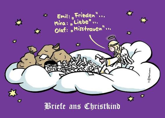 Das Christkind sitzt vor kitschigem lila Hintergrund auf einer Wolke und liest sich die Weihnachtspost mit den Wünschen von Kindern durch, die säckeweise vor ihm liegt:

"Emil: Frieden. Mira: Liebe. Olaf: Misstrauen".