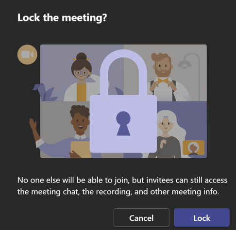 Microsoft Teams screenshot with the title "Lock the meeting?" with cartoonlike depiction of a Teams meeting with a large lock on top of it. Below the tekst shows "No one else will be able to join, but invitees can still access the meeting chat, the recording, and other meeting info."  With the buttons Cancel and Lock.