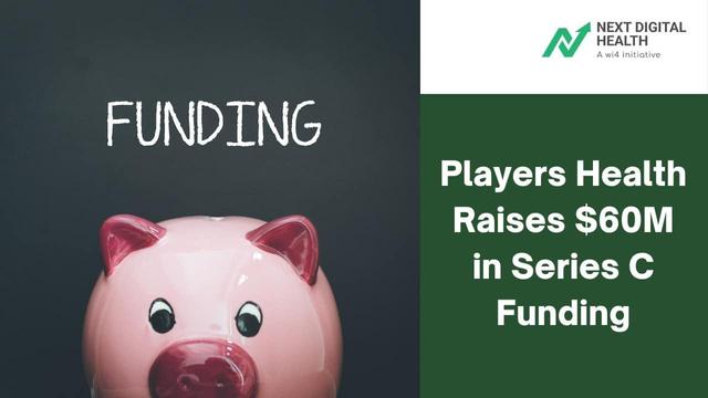 Players Health Raises $60M in Series C Funding