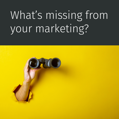 hand holding binoculars bursting through yellow background. Text: What's missing from your marketing?
