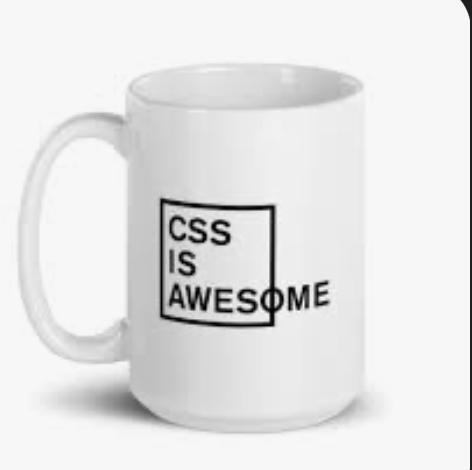 A mug with the words “css is awesome” where the word “awesome” is misframed by a rectangular box