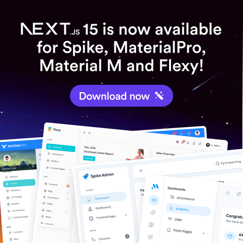 Nextjs 15 is now available for Spike, MaterialPRO, MaterialM and Flexy!!

Download Now!!!