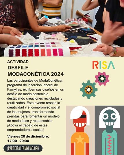 ✨ *Desfile ModaConética 2024* ✨

¡No te lo pierdas! *Mañana, viernes 20 de diciembre, de 17:00 a 20:00*, acompáñanos en una tarde llena de creatividad, estilo y compromiso con el planeta. Las talentosas participantes del programa ModaConética de Famylias presentarán sus increíbles diseños elaborados a partir de materiales reciclados y reutilizados.

🌟 Una muestra del poder transformador de la moda ética y responsable.
🎨 ¿Qué encontrarás?
🔸 Diseños únicos y sorprendentes
🔸 Moda con impacto social
🔸 Talento, innovación y sostenibilidad
💡 Únete a esta celebración donde la creatividad se convierte en agente de cambio.
¡*_Te esperamos con ilusión_*!
📍 Lugar: *Bulevar de la Naturaleza Nº 10 D, Ensanche de Vallecas, Madrid*

✨ _Porque la moda también puede ser un motor de cambio positivo_. ✨