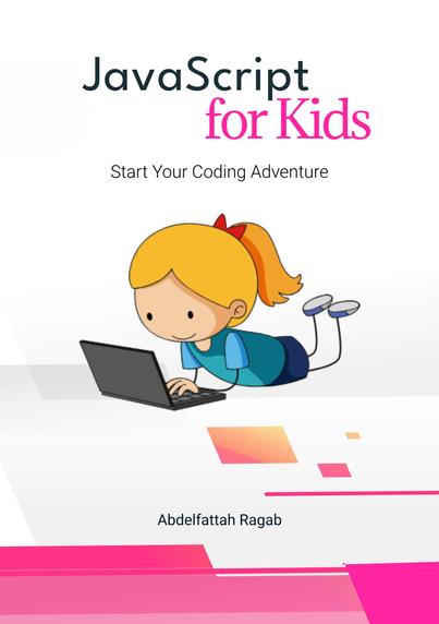 JavaScript for Kids by Abdelfattah Ragab